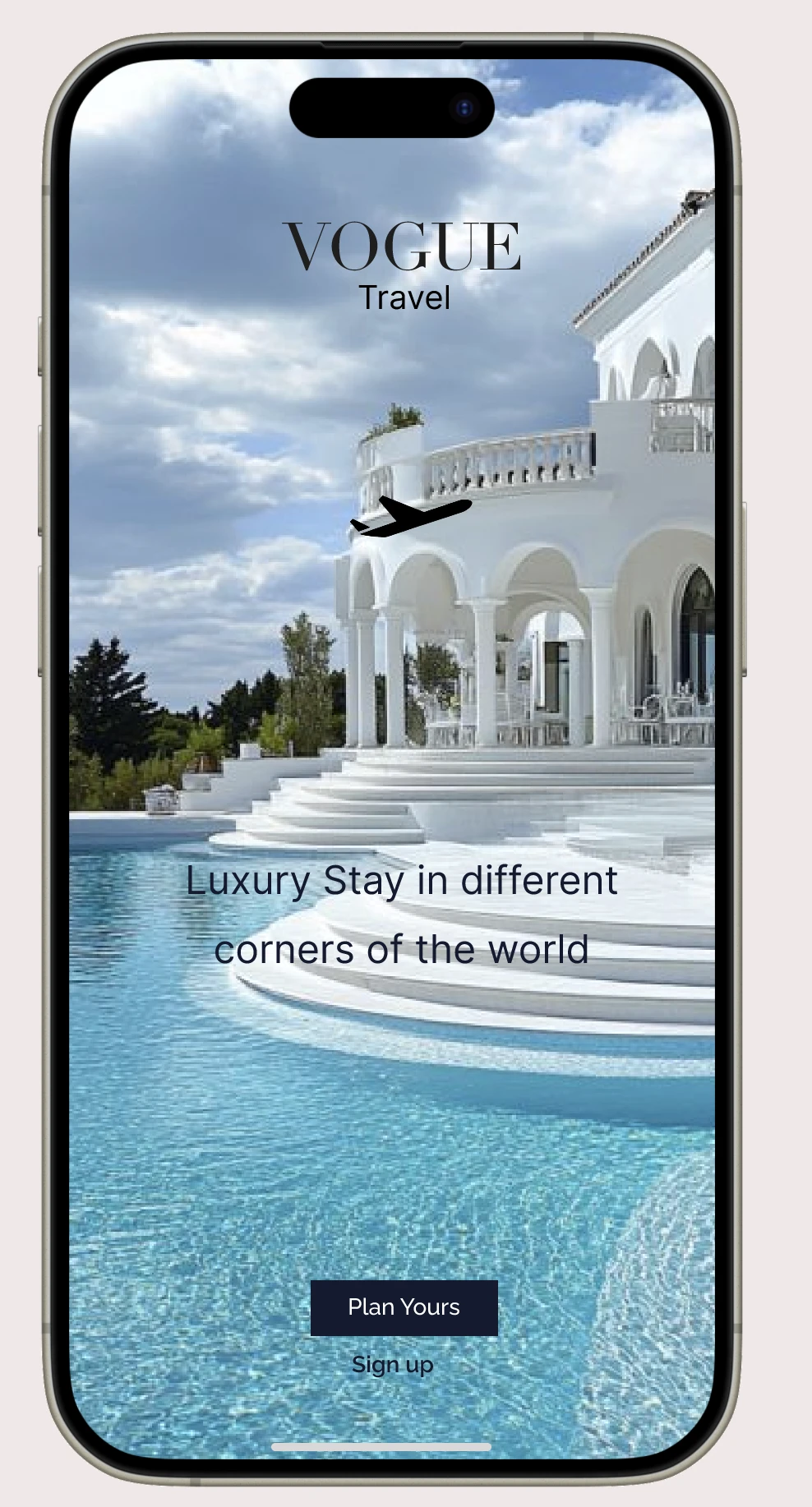 Vogue Travel mobile welcome screen with the Vogue wordmark over a white villa and pool, the line Luxury Stay in different corners of the world, and Plan Yours and Sign up buttons
